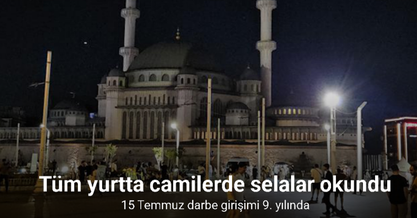 15 Temmuz darbe girişiminin 9. yılında tüm yurtta camilerde selalar okundu