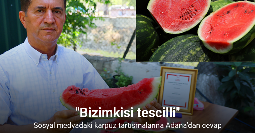 Sosyal medyadaki karpuz tartışmalarına Adana’dan cevap