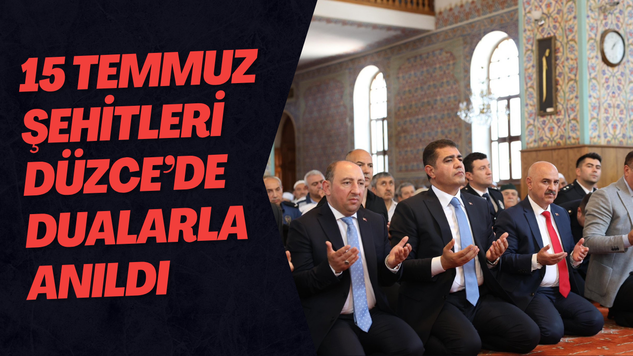 15 Temmuz Şehitleri Düzce’de Dualarla Anıldı