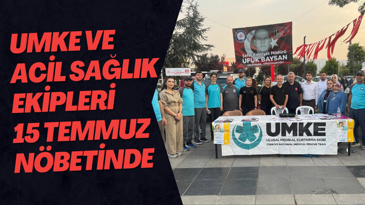 UMKE Ve Acil Sağlık Ekipleri 15 Temmuz Nöbetinde