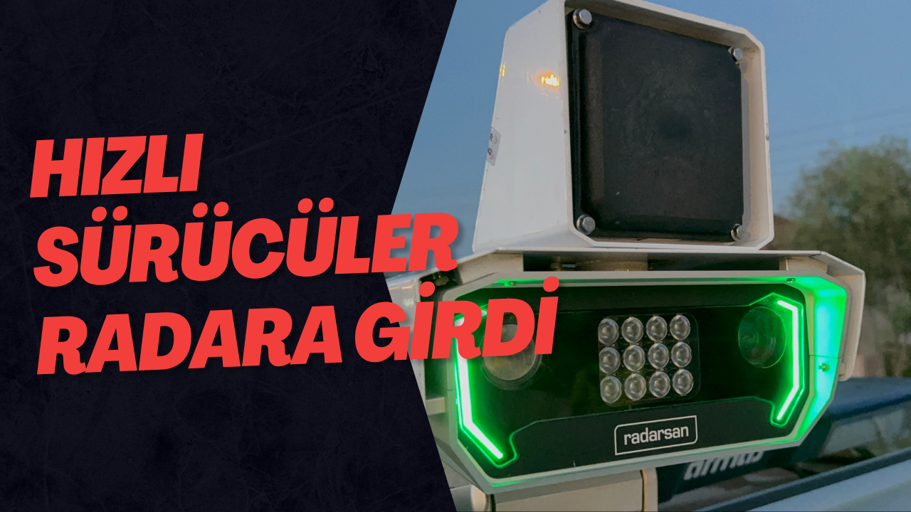Hızlı Sürücüler Radara Girdi