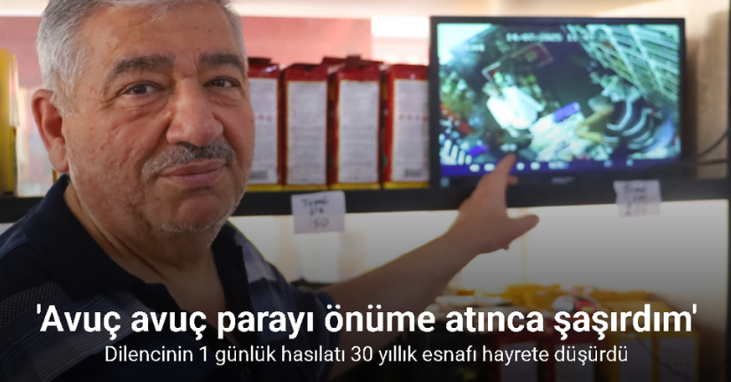 Dilencinin 1 günlük hasılatı 30 yıllık esnafı hayrete düşürdü