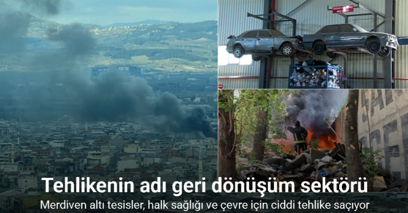 Bursa’da tehlikenin adı geri dönüşüm sektörü