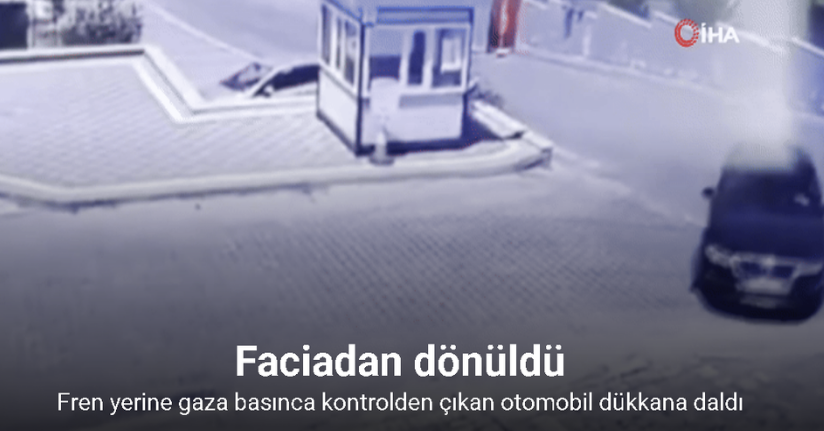Fren yerine gaza basınca kontrolden çıkan otomobil dükkana daldı