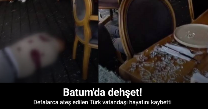 Batum'da restorana silahlı saldırı: Türk vatandaşı öldü