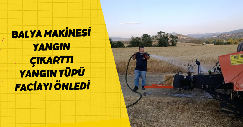  Balya makinesi yangın çıkarttı: Yangın tüpü faciayı önledi