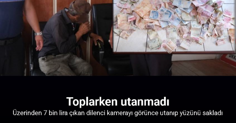 Sorgun’da dilencinin üzerinden 7 bin lira çıktı