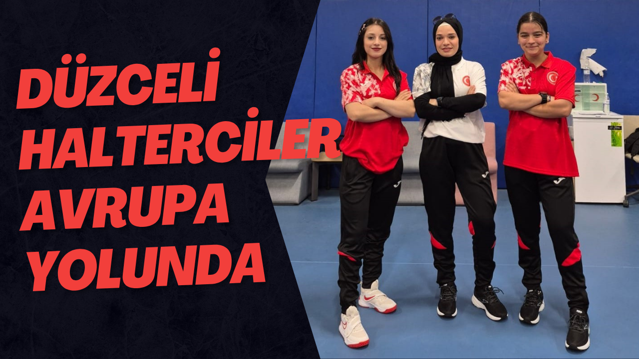 Düzceli halterciler Avrupa yolunda
