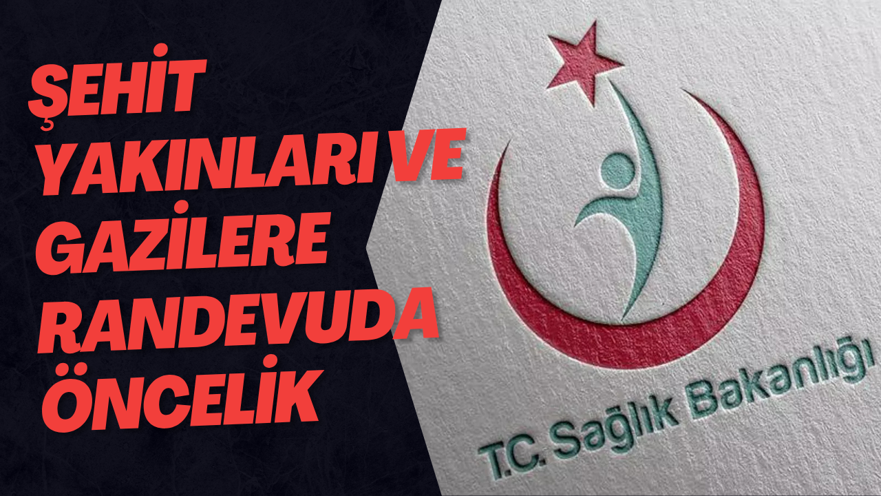 Şehit Yakınları ve Gazilere Randevuda Öncelik