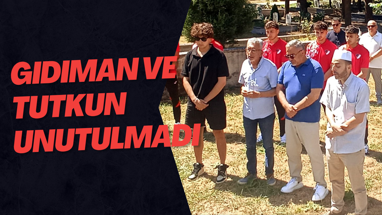 Gıdıman ve Tutkun Unutulmadı