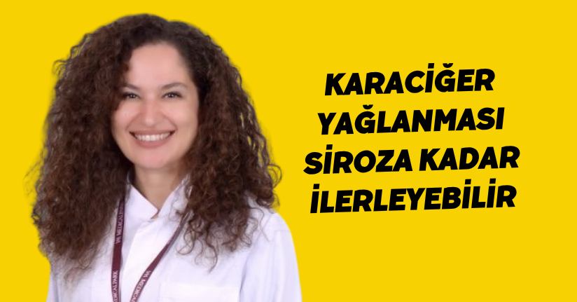 Karaciğer yağlanması siroza kadar ilerleyebilir