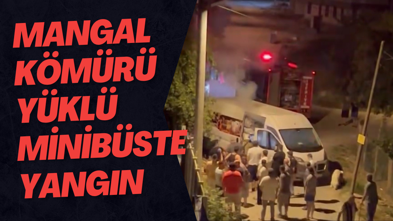 Mangal Kömürü Yüklü Minibüste Yangın