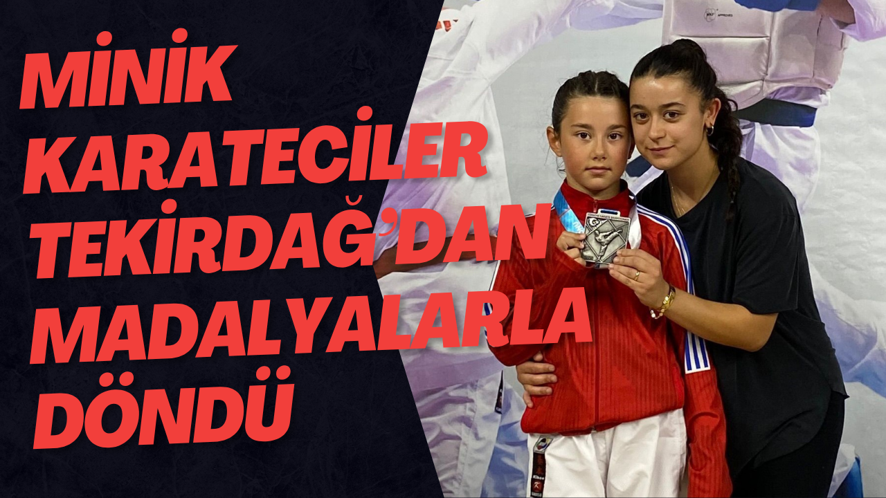 Minik Karateciler Tekirdağ’dan Madalyalarla Döndü