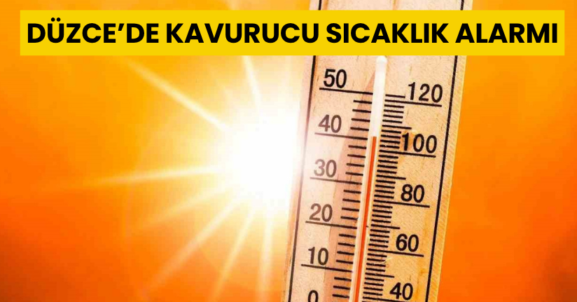 Düzce’de Kavurucu Sıcaklık Alarmı: 39 Dereceye Kadar Çıkacak