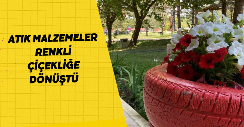 Atık malzemeler renkli çiçekliğe dönüştü