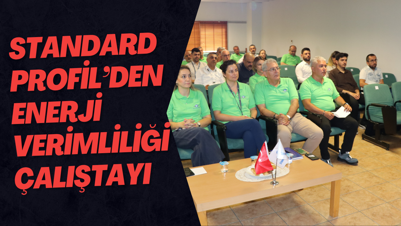 Standard Profil’den Enerji Verimliliği Çalıştayı