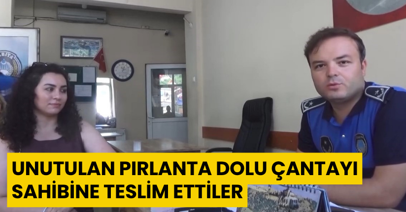 Unutulan pırlanta dolu çantayı sahibine teslim ettiler