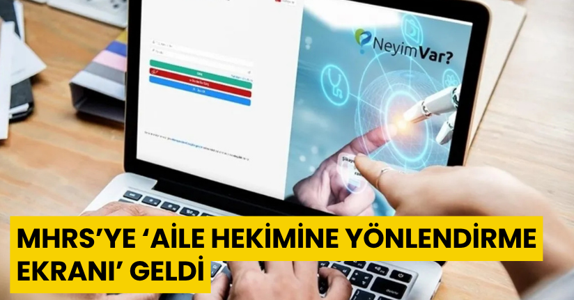 MHRS’ye ‘aile hekimine yönlendirme ekranı’ geldi