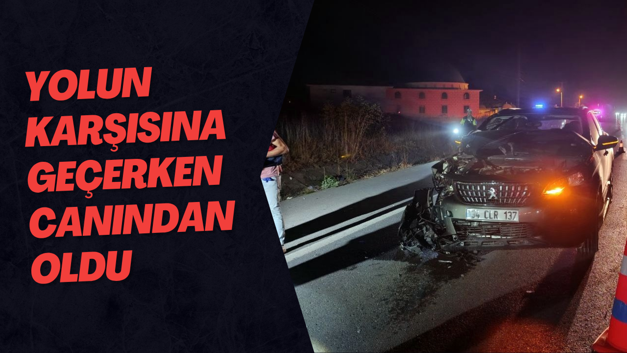 Yolun Karşısına Geçerken Canından Oldu