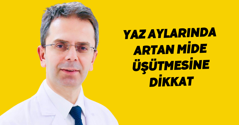 Yaz aylarında artan mide üşütmesine dikkat