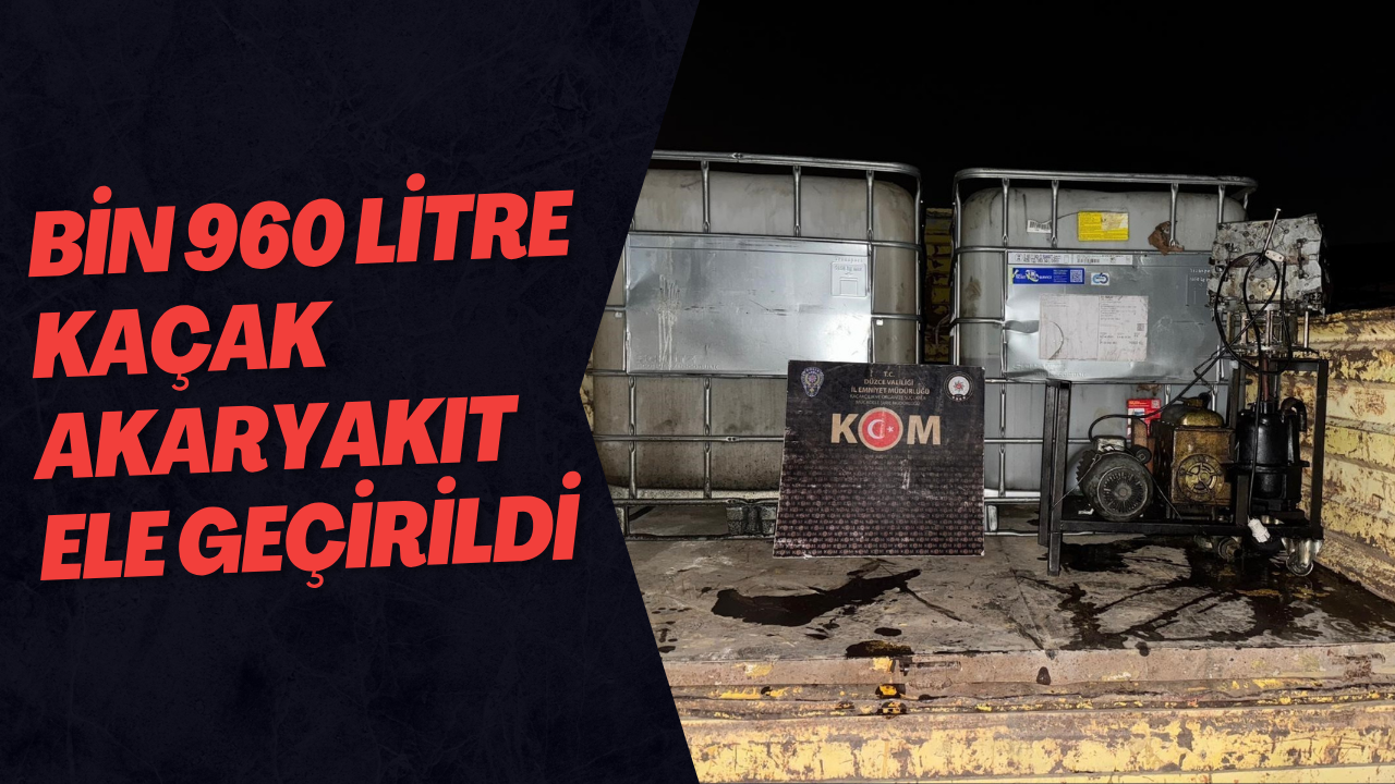 Bin 960 Litre Kaçak Akaryakıt Ele Geçirildi