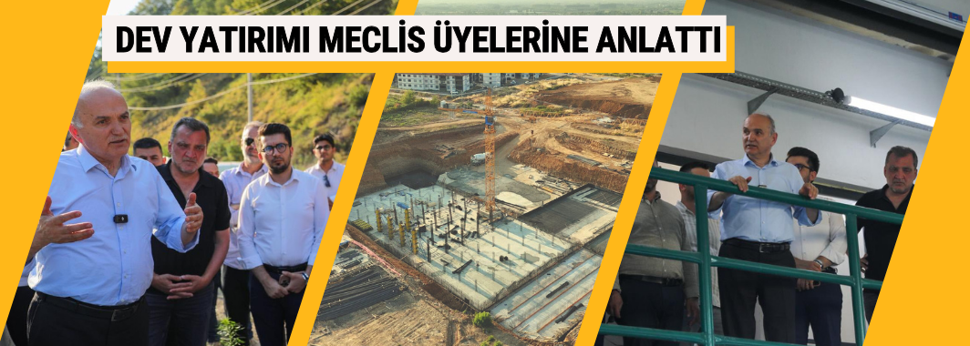 Dev Yatırımı Meclis Üyelerine Anlattı