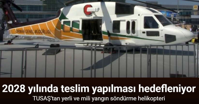 TUSAŞ’tan yerli ve mili yangın söndürme helikopteri