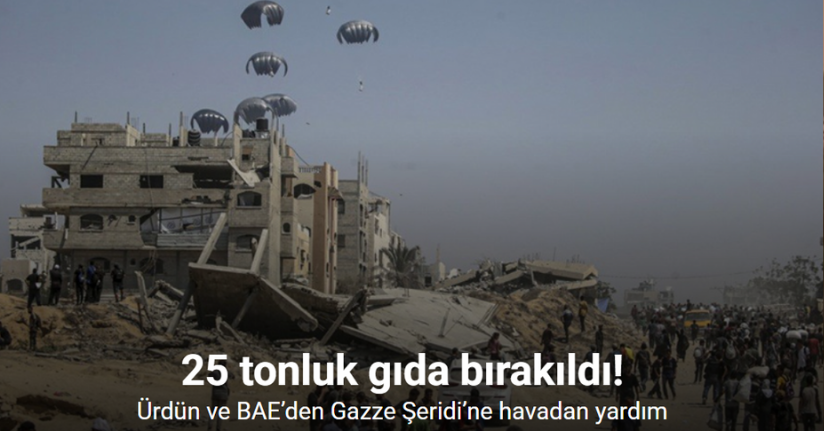 Ürdün ve BAE’den Gazze Şeridi’ne havadan yardım