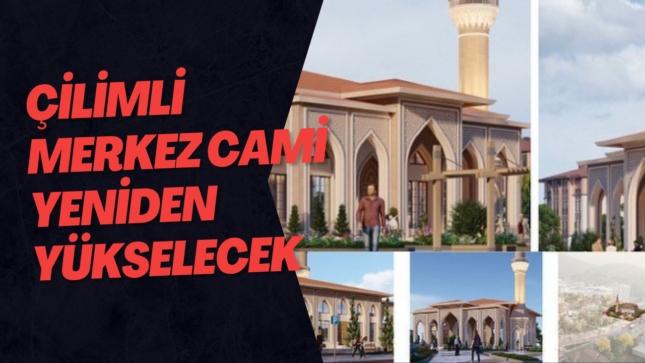 Çilimli Merkez Cami Yeniden Yükselecek