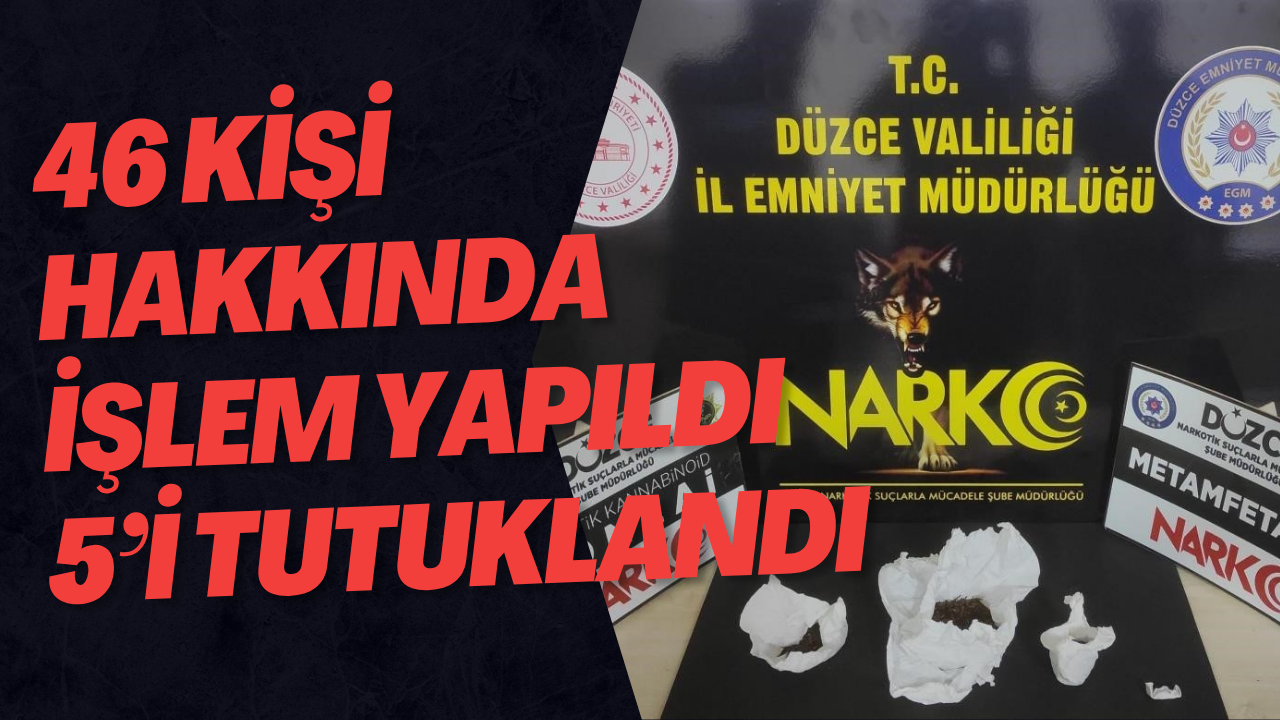 46 Kişi Hakkında İşlem Yapıldı 5’i Tutuklandı