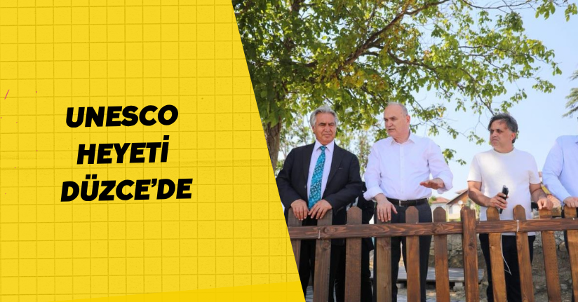 UNESCO heyeti Düzce’de