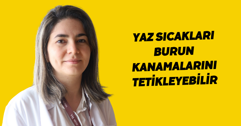Yaz sıcakları burun kanamalarını tetikleyebilir