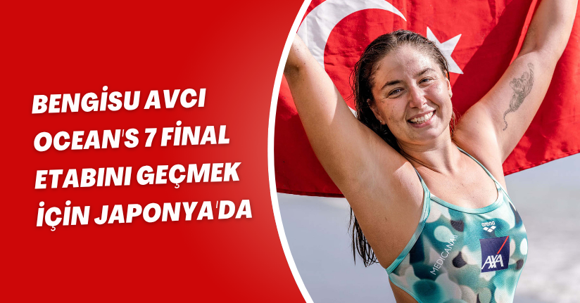 Bengisu Avcı Ocean's 7 final etabını geçmek için Japonya'da