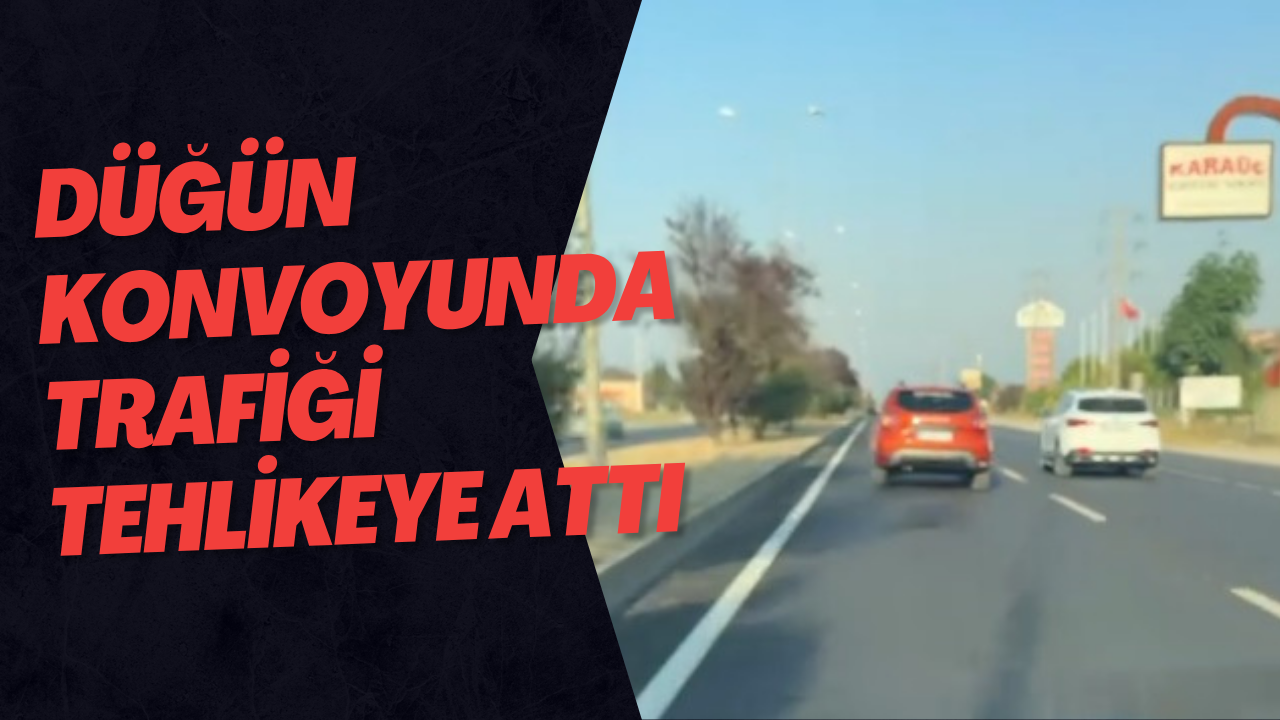 Düğün Konvoyunda Trafiği Tehlikeye Attı