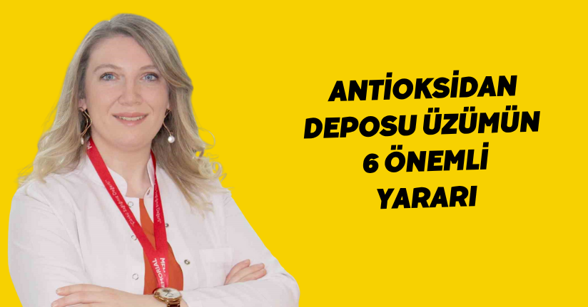 Antioksidan deposu üzümün 6 önemli yararı
