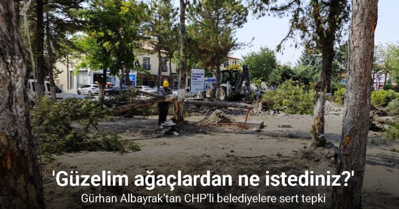 Gürhan Albayrak’tan CHP’li belediyelere sert tepki: 