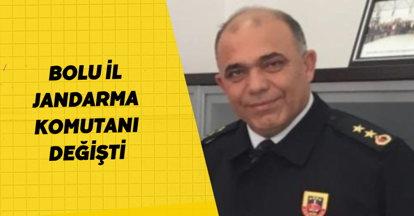 Bolu İl Jandarma Komutanı değişti