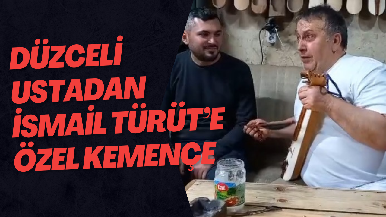 Düzceli Ustadan İsmail Türüt’e Özel Kemençe