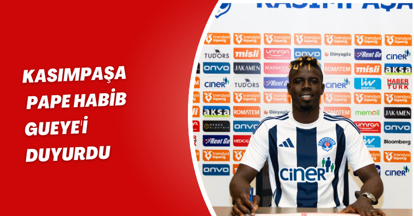 Kasımpaşa, Pape Habib Gueye'i duyurdu