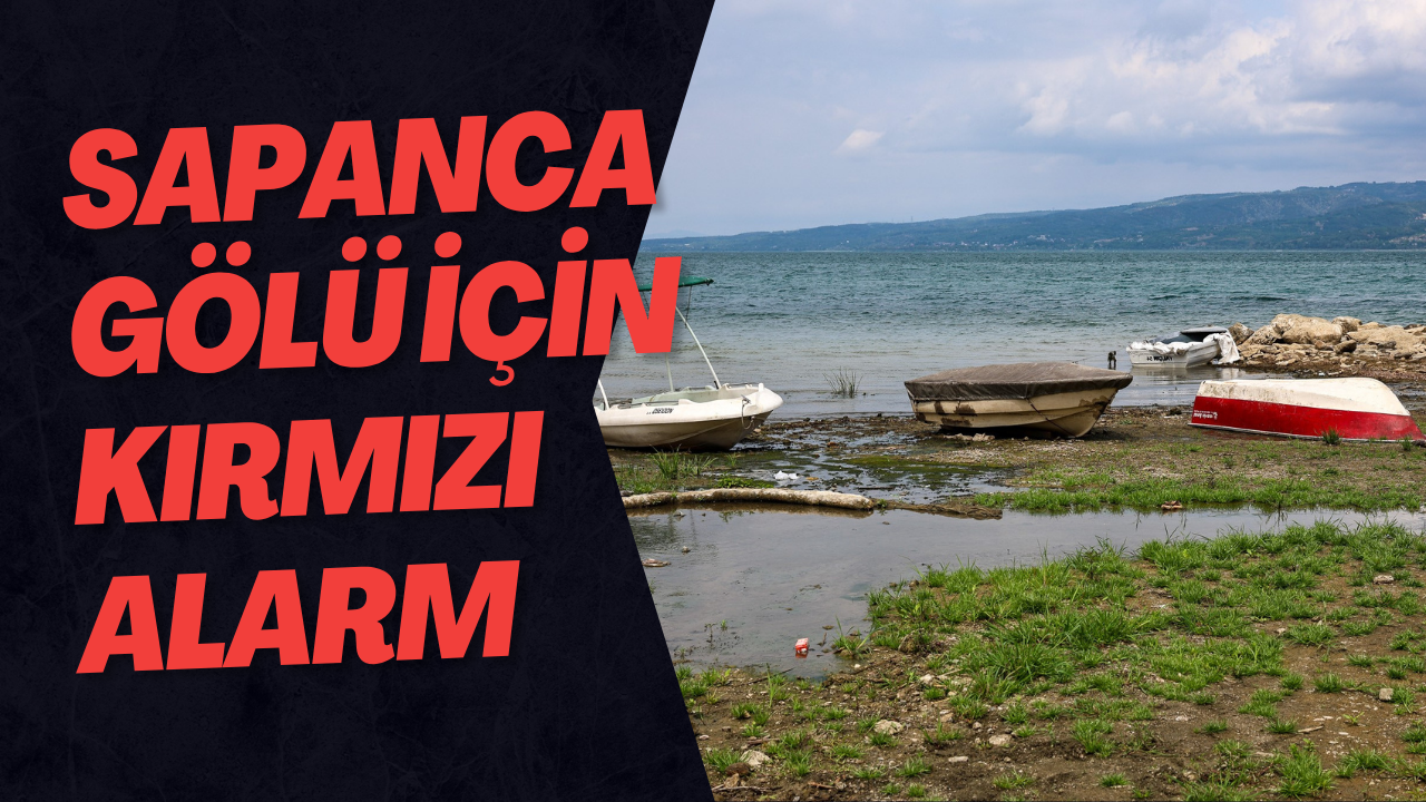 Sapanca Gölü İçin Kırmızı Alarm