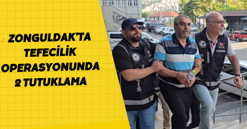 Zonguldak’ta tefecilik operasyonunda 2 tutuklama