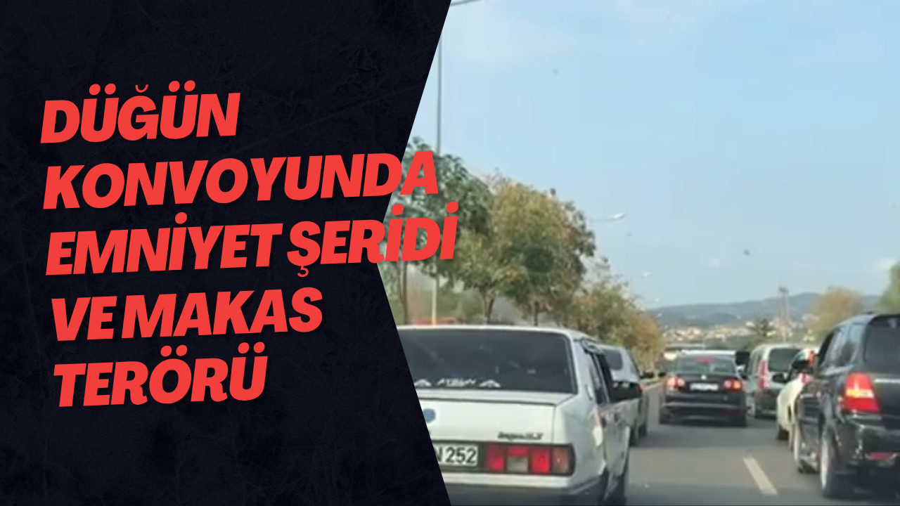 Düğün Konvoyunda Emniyet Şeridi ve Makas Terörü