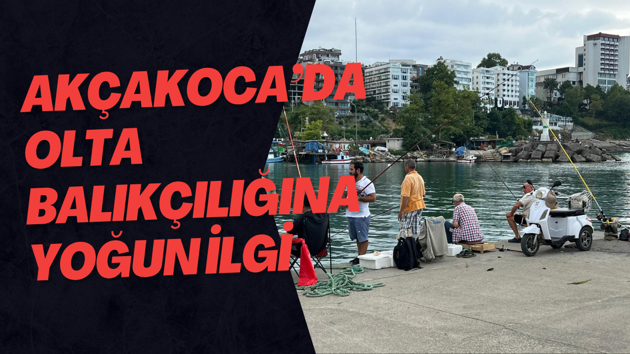 Akçakoca’da Olta Balıkçılığına Yoğun İlgi