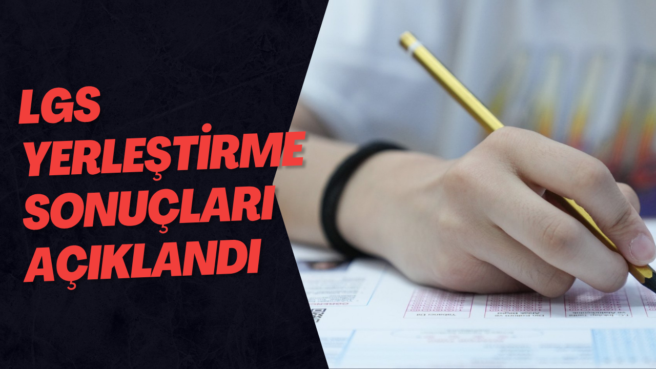 LGS Yerleştirme Sonuçları Açıklandı