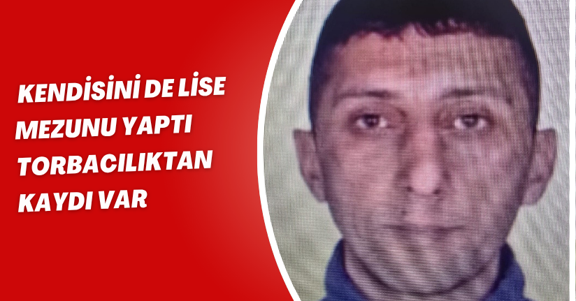 Kendisini de lise mezunu yaptı, torbacılıktan kaydı var
