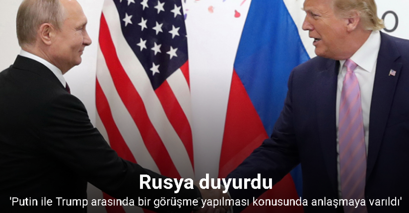 Rusya: 'Putin ile Trump arasında bir görüşme yapılması konusunda anlaşmaya varıldı'