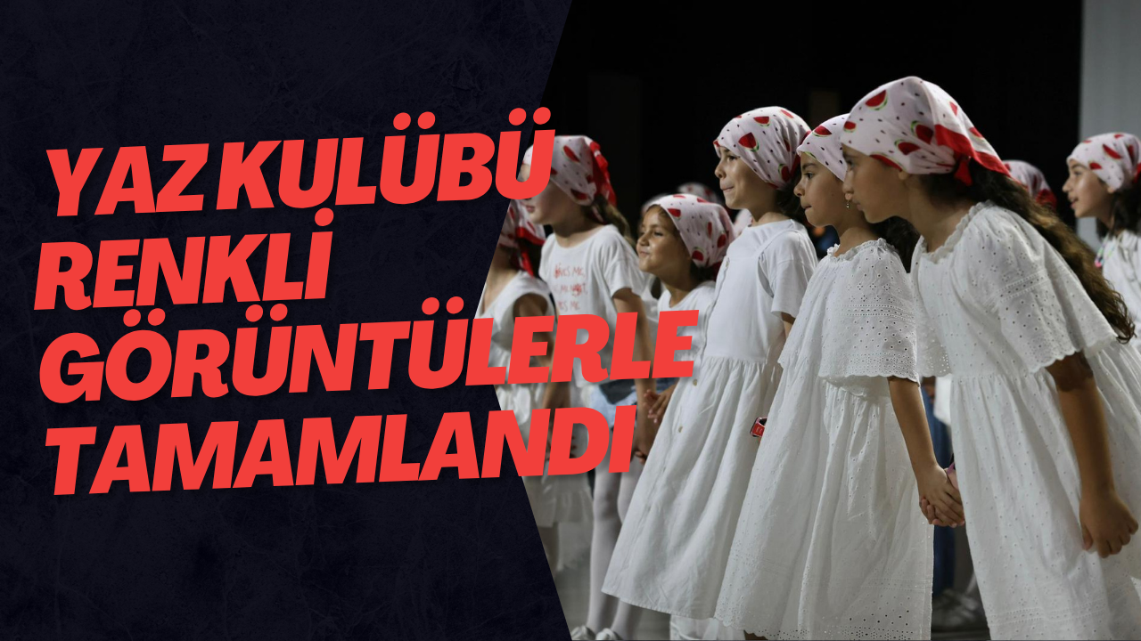 Yaz Kulübü Renkli Görüntülerle Tamamlandı