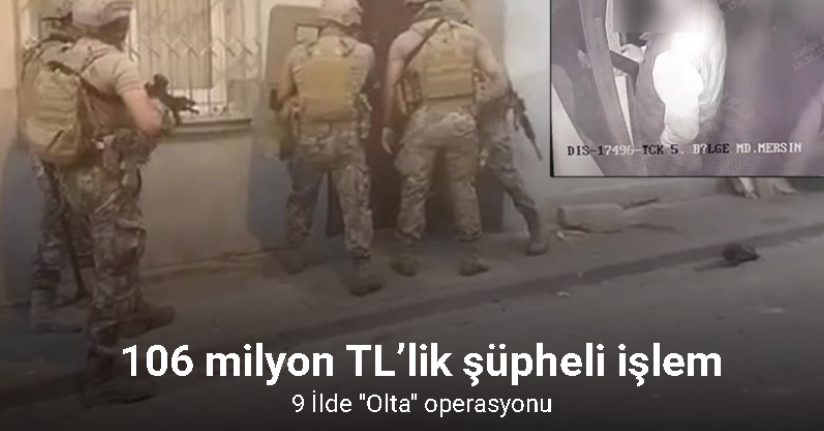 106 milyon TL’lik işlem hareketi tespit edilen çeteye 