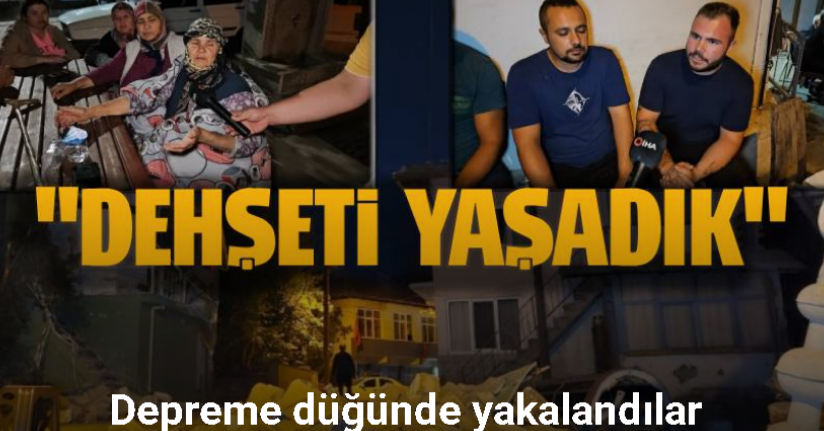 Deprem bölgesinde vatandaşlar o anları anlattı