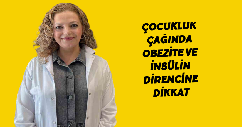 Çocukluk çağında obezite ve insülin direncine dikkat